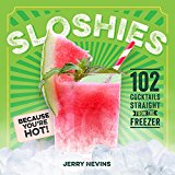 Sloshies 102 Boozy Cocktails Straight from the Freezer  9780761189466 Front Cover