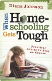 When Homeschooling Gets Tough Practical Advice to Stay on Course 2008 9780805445466 Front Cover