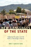 New Languages of the State Indigenous Resurgence and the Politics of Knowledge in Bolivia cover art