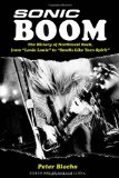 Sonic Boom The History of Northwest Rock, from Louie, Louie to Smells Like Teen Spirit  9780879309466 Front Cover