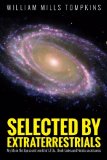 Selected by Extraterrestrials: My Life in the Top Secret World of Ufos, Think-tanks and Nordic Secretaries  9781515217466 Front Cover