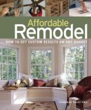 Affordable Remodel How to Get Custom Results on a Penny-Pincher Budge 2007 9781561588466 Front Cover
