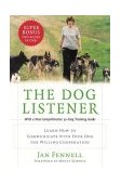 Dog Listener Learn How to Communicate with Your Dog for Willing Cooperation cover art