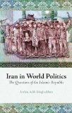 Iran in World Politics The Question of the Islamic Republic  9780231700467 Front Cover
