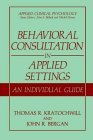 Behavioral Consultation in Applied Settings An Individual Guide