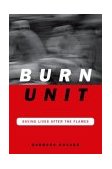 Burn Unit Saving Lives after the Flames 2004 9780306813467 Front Cover
