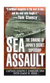 Sea Assault The Sinking of Japan's Secret Supership  9780312977467 Front Cover