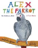 Alex the Parrot No Ordinary Bird 2012 9780375868467 Front Cover