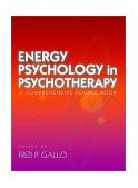 Energy Psychology in Psychotherapy A Comprehensive Source Book