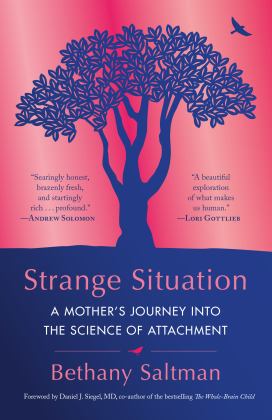 Strange Situation A Mother's Journey into the Science of Attachment  9780399181467 Front Cover