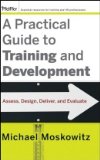 Practical Guide to Training and Development Assess, Design, Deliver, and Evaluate cover art