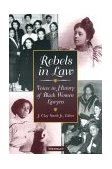 Rebels in Law Voices in History of Black Women Lawyers