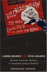 Labor Rights Are Civil Rights Mexican American Workers in Twentieth-Century America  9780691115467 Front Cover