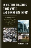 Industrial Disasters, Toxic Waste, and Community Impact Health Effects and Environmental Justice Struggles Around the Globe  9780739147467 Front Cover