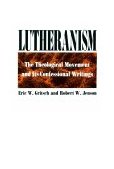 Lutheranism The Theological Movement and Its Confessional Writings cover art
