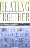Healing Together The Labor-Management Partnership at Kaiser Permanente  9780801475467 Front Cover