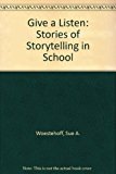 Give a Listen Stories of Storytelling in School 1994 9780814118467 Front Cover