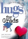 Hugs for Grads Stories, Sayings, and Scriptures to Encourage and Inspire 2000 9781416533467 Front Cover