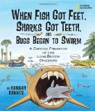 When Fish Got Feet, Sharks Got Teeth, and Bugs Began to Swarm A Cartoon Prehistory of Life Long Before Dinosaurs 2009 9781426305467 Front Cover