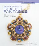 Sabine Lippert's Beaded Fantasies 30 Romantic Jewelry Projects 2012 9781454702467 Front Cover