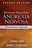 Treatment Manual for Anorexia Nervosa, Second Edition A Family-Based Approach 2nd 9781462523467 Front Cover
