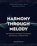 Harmony Through Melody: The Interaction of Melody, Counterpoint, and Harmony in Western Music  9781538121467 Front Cover