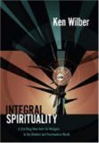 Integral Spirituality A Startling New Role for Religion in the Modern and Postmodern World cover art