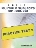 ORELA Multi-Subject 001, 002, 003 Practice Test 2 2011 9781607872467 Front Cover