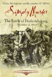 Simply Murder The Battle of Fredericksburg, December 13 1862  9781611211467 Front Cover