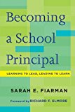 Becoming a School Principal Learning to Lead, Leading to Learn  9781612508467 Front Cover
