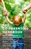 Co-Parenting Handbook Raising Well-Adjusted and Resilient Kids from Little Ones to Young Adults Through Divorce or Separation  9781632171467 Front Cover