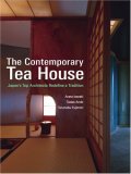 Contemporary Tea House Japan's Top Architects Redefine a Tradition  9784770030467 Front Cover