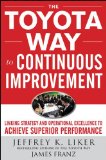 Toyota Way to Continuous Improvement: Linking Strategy and Operational Excellence to Achieve Superior Performance 