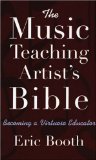 Music Teaching Artist&#39;s Bible Becoming a Virtuoso Educator