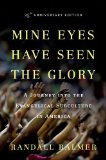 Mine Eyes Have Seen the Glory A Journey into the Evangelical Subculture in America, 25th Anniversary Edition cover art
