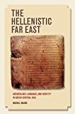 Hellenistic Far East Archaeology, Language, and Identity in Greek Central Asia  9780520292468 Front Cover