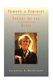 Toward a Feminist Theory of the State 
