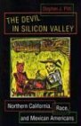 Devil in Silicon Valley Northern California, Race, and Mexican Americans