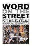 Word on the Street Debunking the Myth of a Pure Standard English cover art