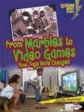From Marbles to Video Games How Toys Have Changed 2011 9780761367468 Front Cover