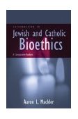 Introduction to Jewish and Catholic Bioethics A Comparative Analysis