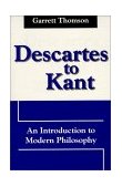 Descartes to Kant : An Introduction to Modern Philosophy 1st 9780881339468 Front Cover