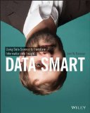 Data Smart Using Data Science to Transform Information into Insight cover art