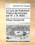 Curï¿½ de Wakefield Traduit de L'Anglais, Par M J B Biset 2010 9781140846468 Front Cover