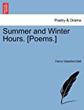 Summer and Winter Hours [Poems ] 2011 9781241066468 Front Cover