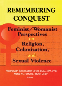 Remembering Conquest: Feminist/Womanist Perspectives on Religion, Colonization, and Sexual Violence  9781317789468 Front Cover
