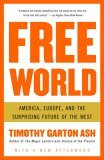 Free World America, Europe, and the Surprising Future of the West 2005 9781400076468 Front Cover