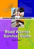 Road Warrior Survival Guide Practical Tips for the Business Traveler 2007 9781411643468 Front Cover