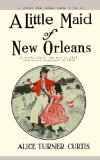 Little Maid of New Orleans 2011 9781429097468 Front Cover