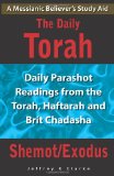 Daily Torah - Shemot/Exodus Daily Parashot Readings from the Torah, Haftaroh and Brit Chadasha 2010 9781456389468 Front Cover